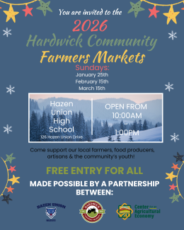 🍎 Hardwick Farmers Market: Winter Markets ❄️  The Hardwick Farmers Market, in partnership with the Center for an Agricultural Economy & Hazen Union High School will be offering THREE 2026 Hardwick Community Markets in 2026:  January 25th February 15th March 15th Sundays | 10am - 1pm  